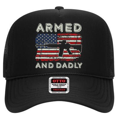 Armed And Dadly Funny Deadly Father Gift For Father's Day High Crown Mesh Back Trucker Hat