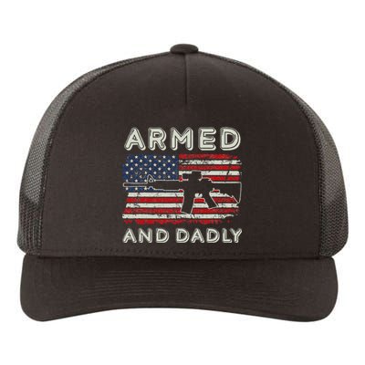 Armed And Dadly Funny Deadly Father Gift For Father's Day Yupoong Adult 5-Panel Trucker Hat