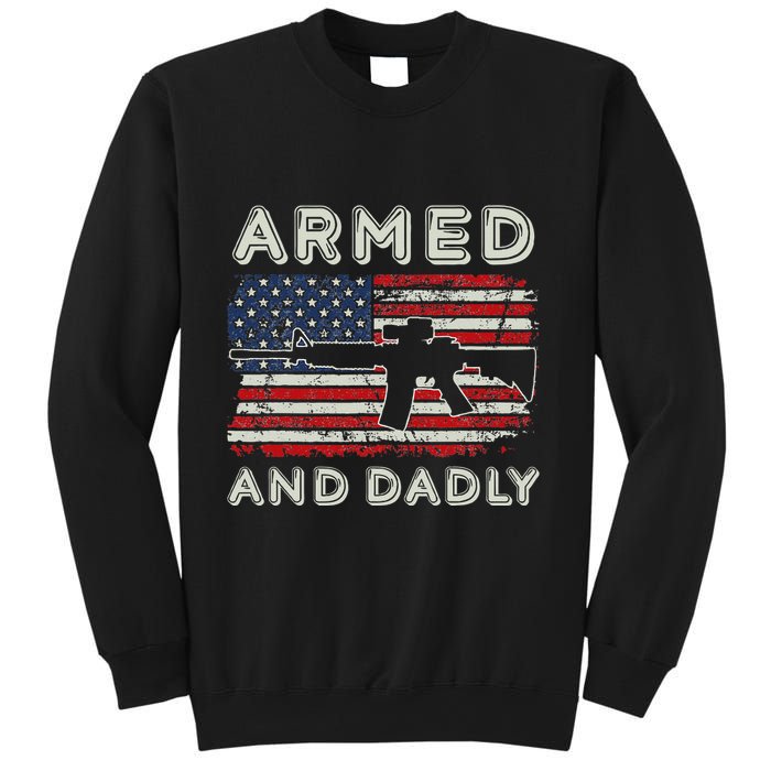 Armed And Dadly Funny Deadly Father Gift For Father's Day Sweatshirt