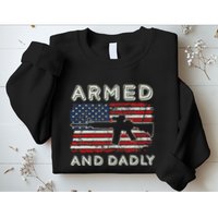 Armed And Dadly Funny Deadly Father Gift For Father's Day Sweatshirt