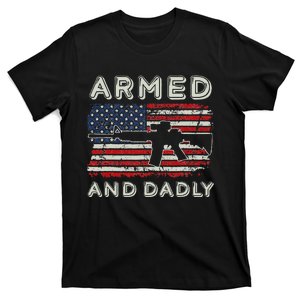 Armed And Dadly Funny Deadly Father Gift For Father's Day T-Shirt