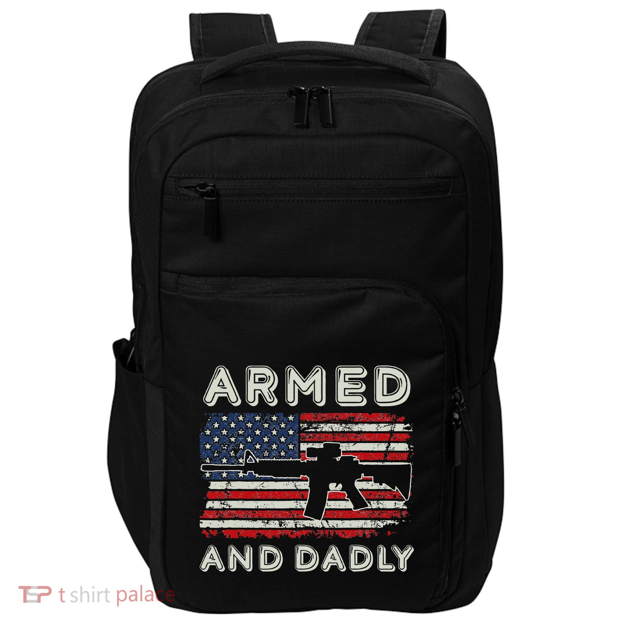 Armed And Dadly Funny Deadly Father Gift For Father's Day Impact Tech Backpack