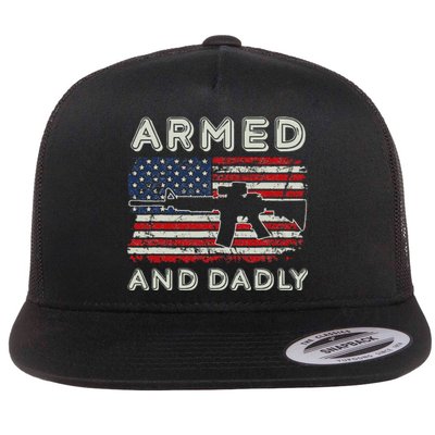 Armed And Dadly Funny Deadly Father Gift For Father's Day Flat Bill Trucker Hat