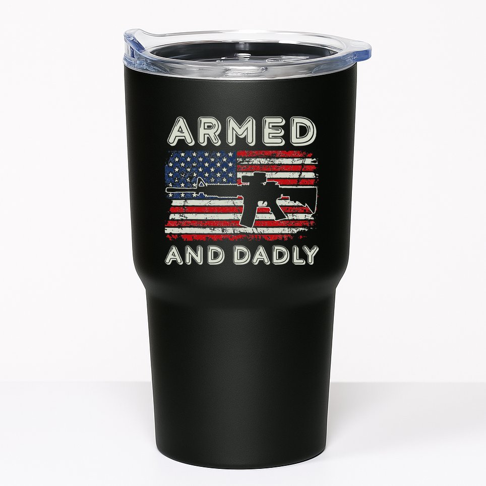 Armed And Dadly Funny Deadly Father Gift For Father's Day Tumbler