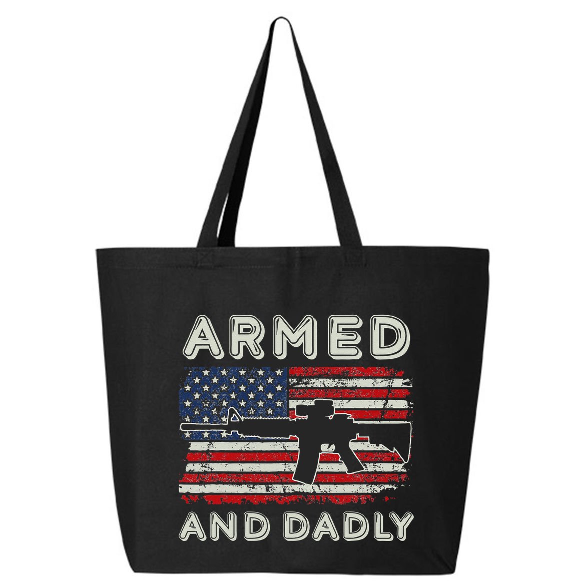 Armed And Dadly Funny Deadly Father Gift For Father's Day 25L Jumbo Tote