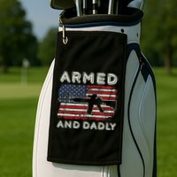 Armed And Dadly Funny Deadly Father Gift For Father's Day Golf Towel