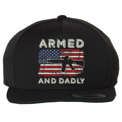 Armed And Dadly Funny Deadly Father Gift For Father's Day Wool Snapback Cap