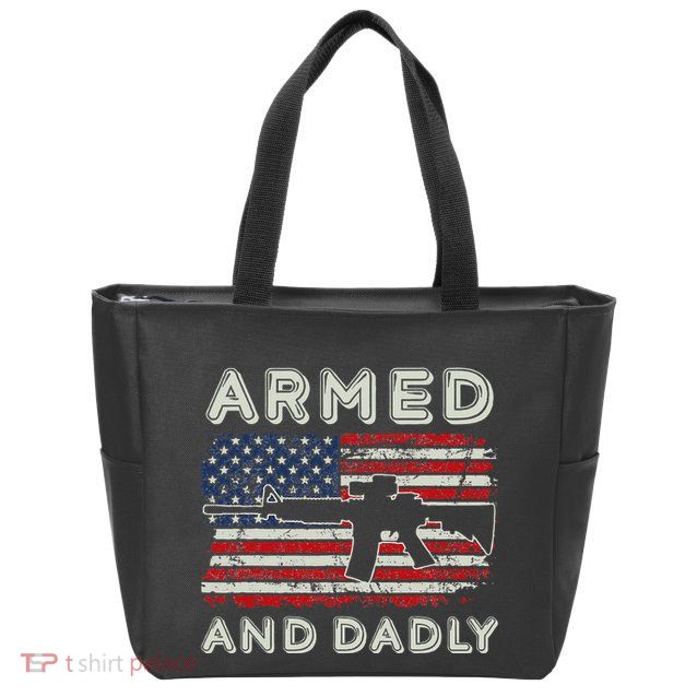 Armed And Dadly Funny Deadly Father Gift For Father's Day Zip Tote Bag
