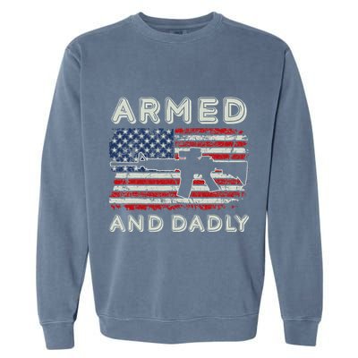Armed And Dadly Funny Deadly Father Gift For Father's Day Garment-Dyed Sweatshirt