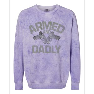 Armed And Dadly Funny Deadly Father Gift For Fathers Day Colorblast Crewneck Sweatshirt