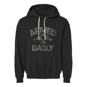 Armed And Dadly Funny Deadly Father Gift For Fathers Day Garment-Dyed Fleece Hoodie