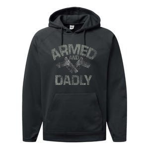 Armed And Dadly Funny Deadly Father Gift For Fathers Day Performance Fleece Hoodie