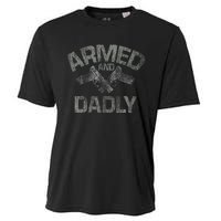 Armed And Dadly Funny Deadly Father Gift For Fathers Day Cooling Performance Crew T-Shirt