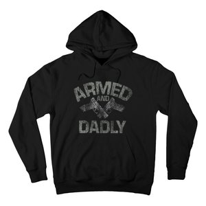 Armed And Dadly Funny Deadly Father Gift For Fathers Day Hoodie