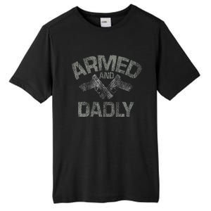 Armed And Dadly Funny Deadly Father Gift For Fathers Day Tall Fusion ChromaSoft Performance T-Shirt