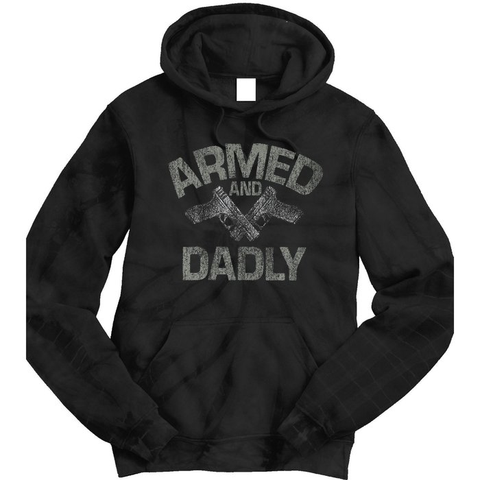 Armed And Dadly Funny Deadly Father Gift For Fathers Day Tie Dye Hoodie