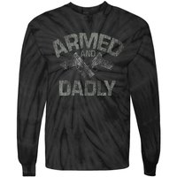 Armed And Dadly Funny Deadly Father Gift For Fathers Day Tie-Dye Long Sleeve Shirt