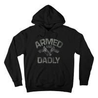 Armed And Dadly Funny Deadly Father Gift For Fathers Day Tall Hoodie