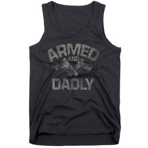 Armed And Dadly Funny Deadly Father Gift For Fathers Day Tank Top