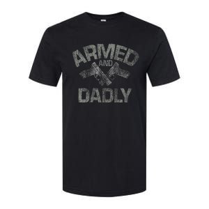 Armed And Dadly Funny Deadly Father Gift For Fathers Day Softstyle CVC T-Shirt