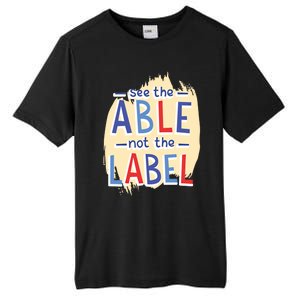 Autism Awareness Day See The Able Not The Label Meaningful Gift Tall Fusion ChromaSoft Performance T-Shirt