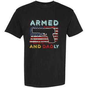 Armed And Dadly Funny Deadly Father Gift For Father's Day Garment-Dyed Heavyweight T-Shirt