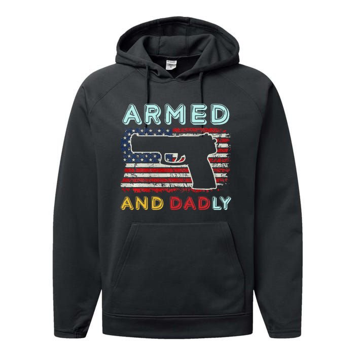 Armed And Dadly Funny Deadly Father Gift For Father's Day Performance Fleece Hoodie