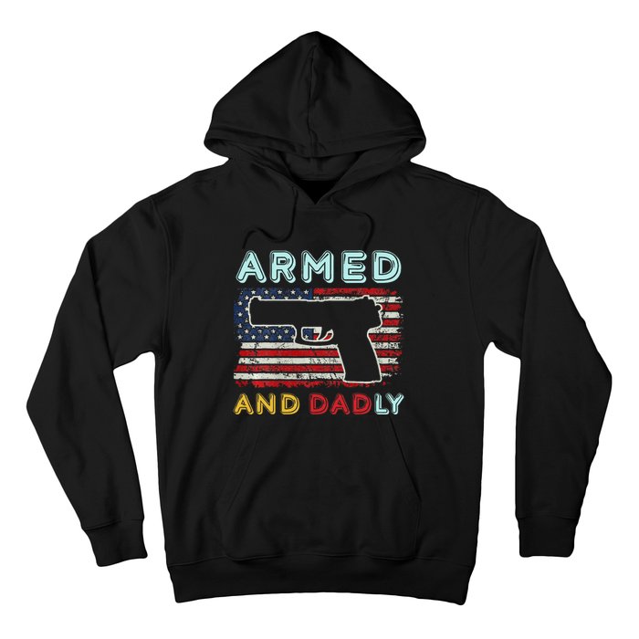 Armed And Dadly Funny Deadly Father Gift For Father's Day Hoodie