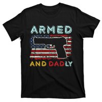 Armed And Dadly Funny Deadly Father Gift For Father's Day T-Shirt