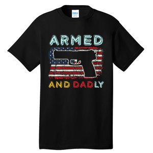 Armed And Dadly Funny Deadly Father Gift For Father's Day Tall T-Shirt