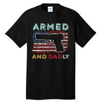 Armed And Dadly Funny Deadly Father Gift For Father's Day Tall T-Shirt