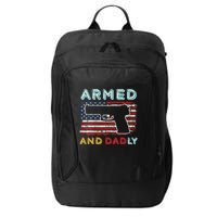 Armed And Dadly Funny Deadly Father Gift For Father's Day City Backpack