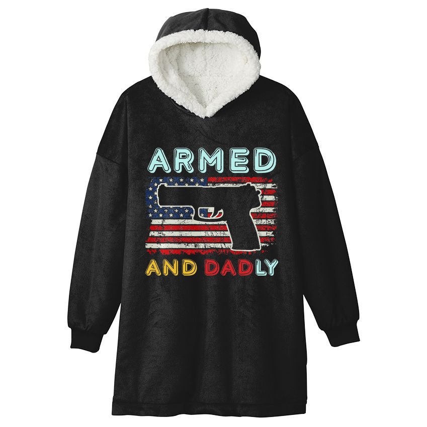 Armed And Dadly Funny Deadly Father Gift For Father's Day Hooded Wearable Blanket