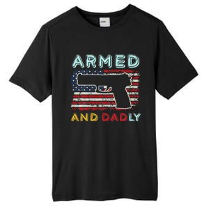 Armed And Dadly Funny Deadly Father Gift For Father's Day Tall Fusion ChromaSoft Performance T-Shirt