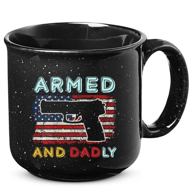 Armed And Dadly Funny Deadly Father Gift For Father's Day 15oz Campfire Ceramic Mug