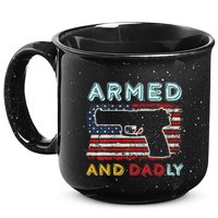Armed And Dadly Funny Deadly Father Gift For Father's Day 15oz Campfire Ceramic Mug