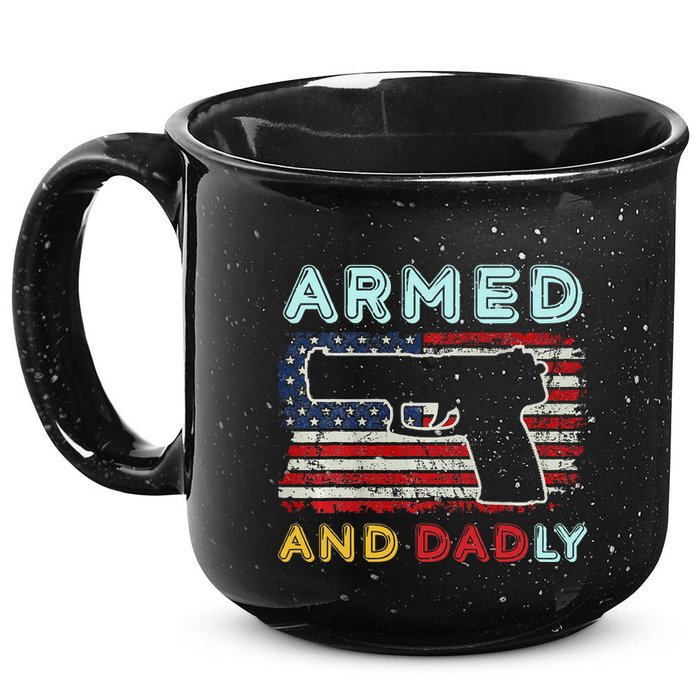 Armed And Dadly Funny Deadly Father Gift For Father's Day 15oz Campfire Ceramic Mug