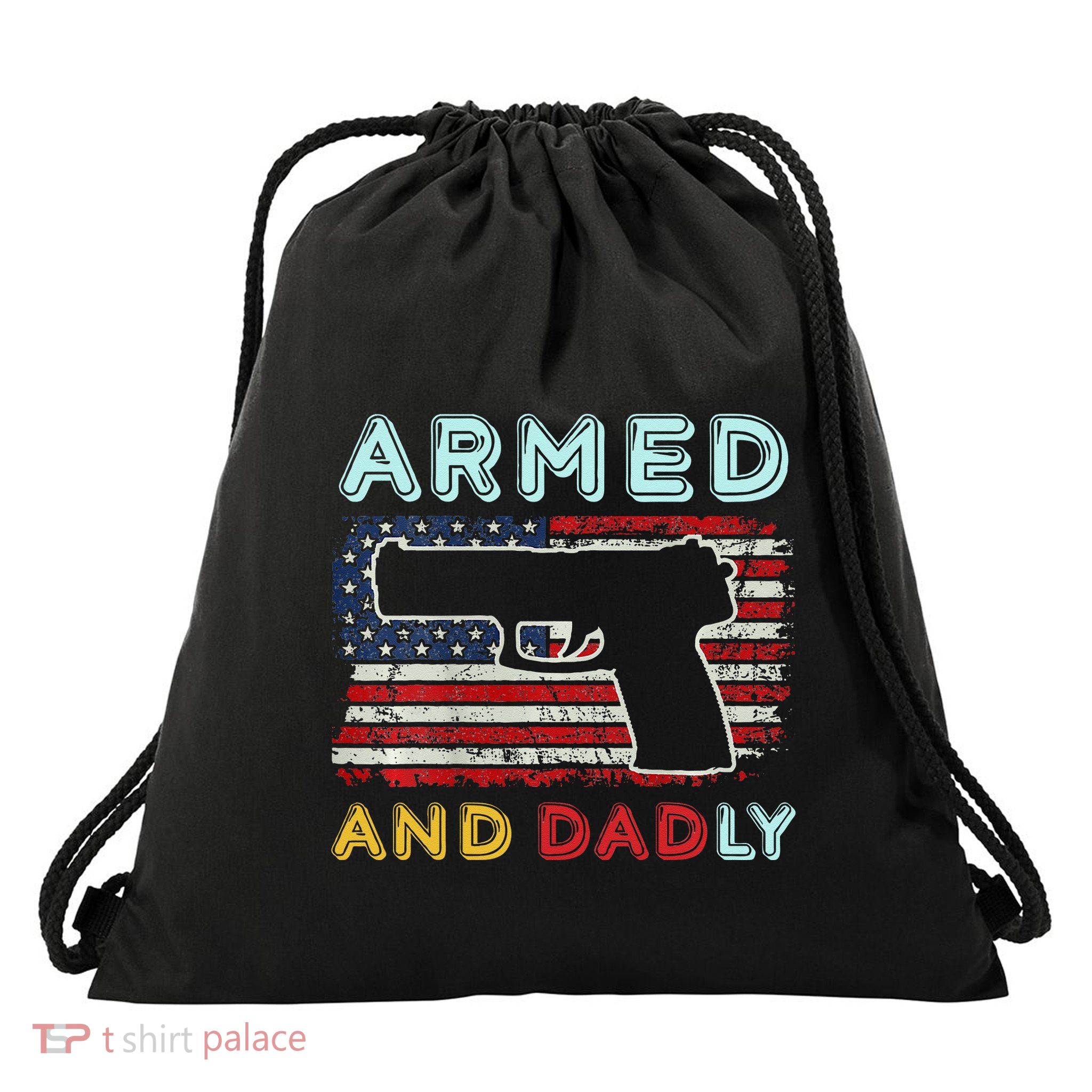 Armed And Dadly Funny Deadly Father Gift For Father's Day Drawstring Bag