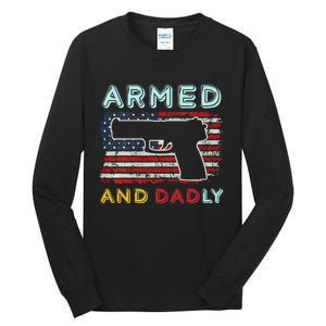 Armed And Dadly Funny Deadly Father Gift For Father's Day Tall Long Sleeve T-Shirt