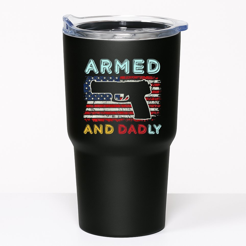 Armed And Dadly Funny Deadly Father Gift For Father's Day Tumbler