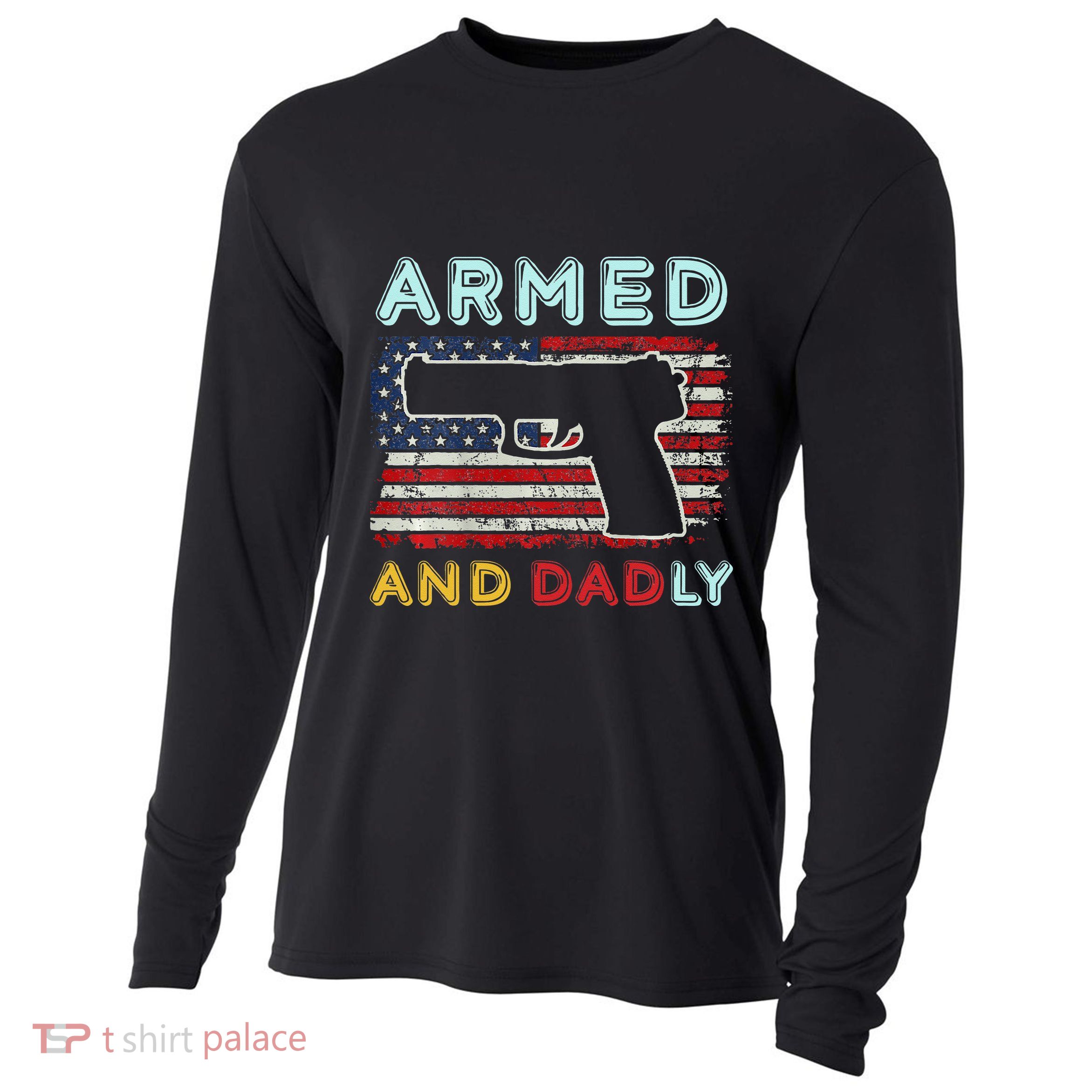 Armed And Dadly Funny Deadly Father Gift For Father's Day Cooling Performance Long Sleeve Crew