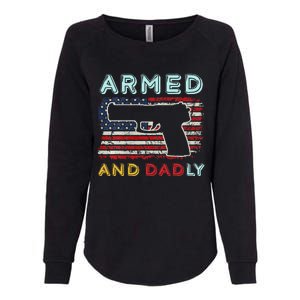 Armed And Dadly Funny Deadly Father Gift For Father's Day Womens California Wash Sweatshirt