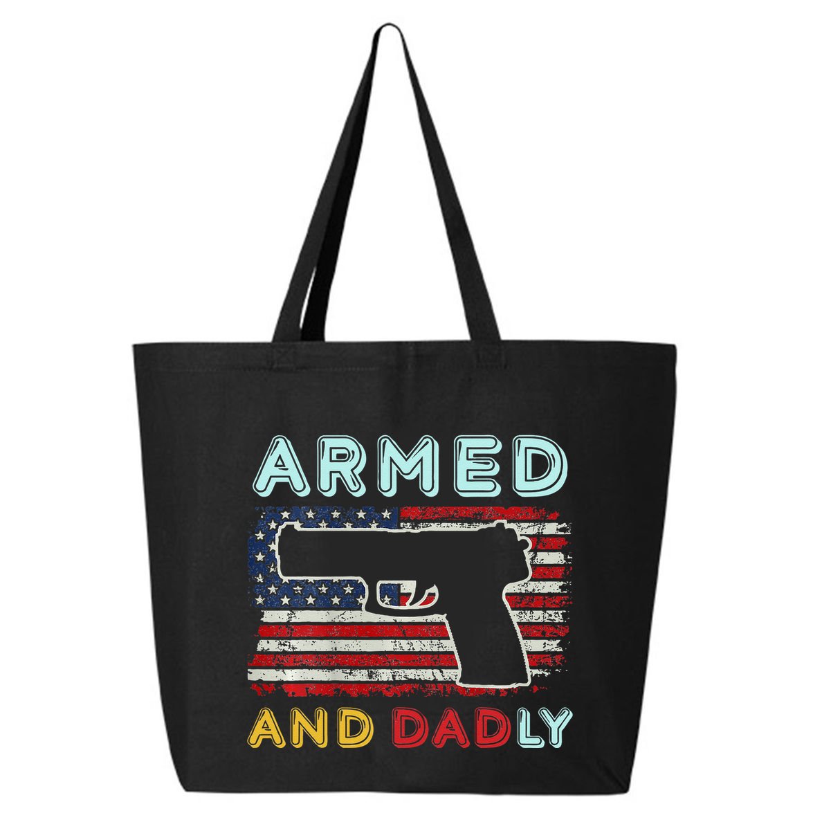 Armed And Dadly Funny Deadly Father Gift For Father's Day 25L Jumbo Tote