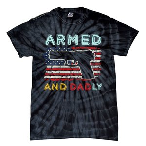 Armed And Dadly Funny Deadly Father Gift For Father's Day Tie-Dye T-Shirt