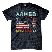 Armed And Dadly Funny Deadly Father Gift For Father's Day Tie-Dye T-Shirt