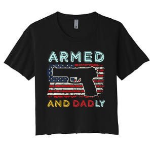 Armed And Dadly Funny Deadly Father Gift For Father's Day Women's Crop Top Tee