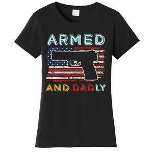 Armed And Dadly Funny Deadly Father Gift For Father's Day Women's T-Shirt