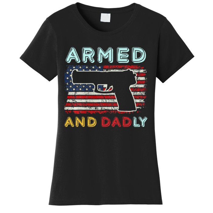 Armed And Dadly Funny Deadly Father Gift For Father's Day Women's T-Shirt