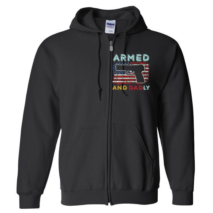 Armed And Dadly Funny Deadly Father Gift For Father's Day Full Zip Hoodie