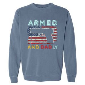 Armed And Dadly Funny Deadly Father Gift For Father's Day Garment-Dyed Sweatshirt